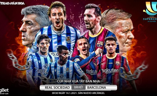 Soi kèo nhà cái Real Sociedad vs Barcelona. Bán kết Siêu Cúp Tây Ban Nha