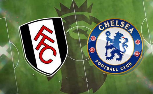 Trực tiếp Fulham vs Chelsea. K+, K+PM trực tiếp bóng đá Anh hôm nay