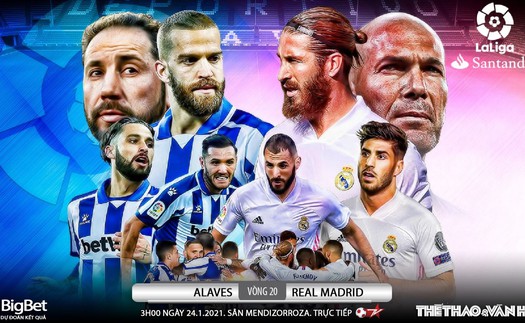 Soi kèo nhà cái Alaves vs Real Madrid. BĐTV trực tiếp La Liga vòng 20