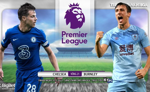 Soi kèo nhà cái Chelsea vs Burnley. K+PC trực tiếp bóng đá Ngoại hạng Anh