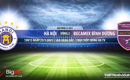 Soi kèo nhà cái Hà Nội vs Bình Dương. BĐTV trực tiếp bóng đá Việt Nam 2021