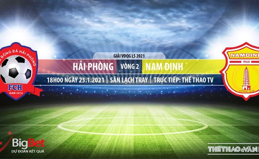 Soi kèo nhà cái Hải Phòng vs Nam Định. TTTV trực tiếp bóng đá Việt Nam 2021