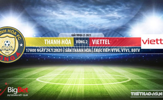 Soi kèo nhà cái Thanh Hóa vs Viettel. VTV6, BĐTV, VTC3 Trực tiếp bóng đá Việt Nam 2021