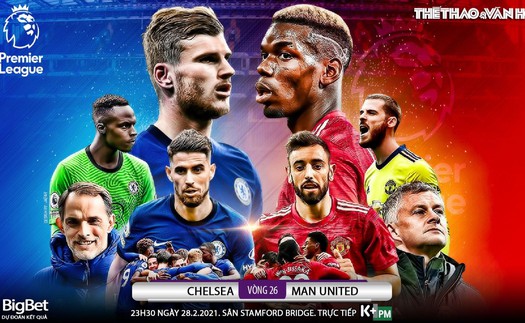 Soi kèo nhà cái Chelsea vs MU. K+PM trực tiếp bóng đá Ngoại hạng Anh