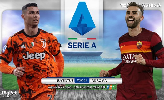 Soi kèo nhà cái Juventus vs AS Roma. FPT trực tiếp bóng đá Italia Serie A vòng 21