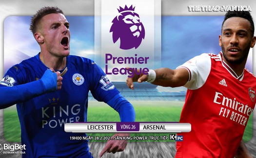 Soi kèo nhà cái Leicester City vs Arsenal. K+PC trực tiếp bóng đá Ngoại hạng Anh