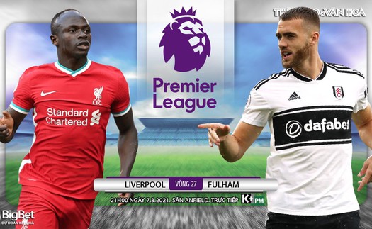 Soi kèo nhà cái Liverpool vs Fulham. K+, K+PM trực tiếp ngoại hạng Anh