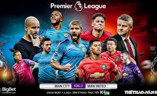 Soi kèo nhà cái Man City vs MU. K+, K+PM trực tiếp bóng đá Anh