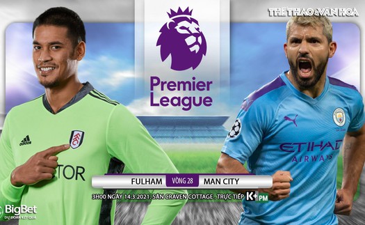 Soi kèo nhà cái Fulham vs Man City. K+, K+PM trực tiếp bóng đá Anh