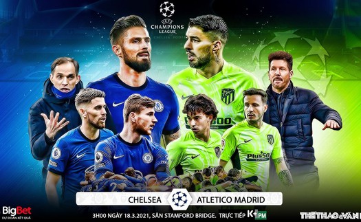 Soi kèo nhà cái Chelsea vs Atletico Madrid. Lượt về vòng 1/8 Cúp C1