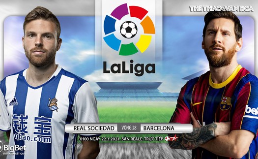 Soi kèo nhà cái Real Sociedad vs Barcelona. BĐTV trực tiếp bóng đá Tây Ban Nha