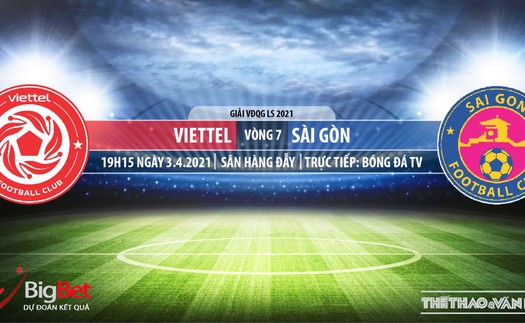 Soi kèo nhà cái Viettel vs Sài Gòn. BĐTV trực tiếp bóng đá Việt Nam hôm nay