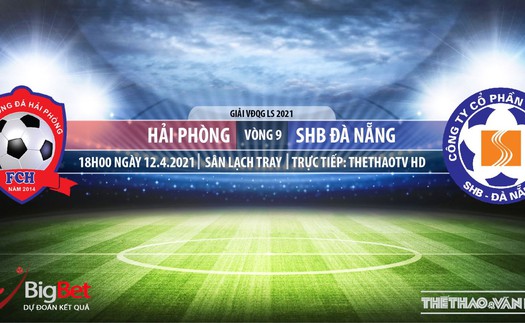 Soi kèo nhà cái Hải Phòng vs Đà Nẵng. TTTV trực tiếp bóng đá Vòng 9 V-League 2021