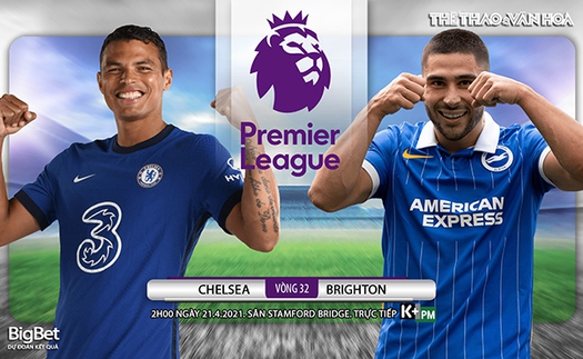 Soi kèo nhà cái Chelsea vs Brighton. K+, K+PM trực tiếp Ngoại hạng Anh