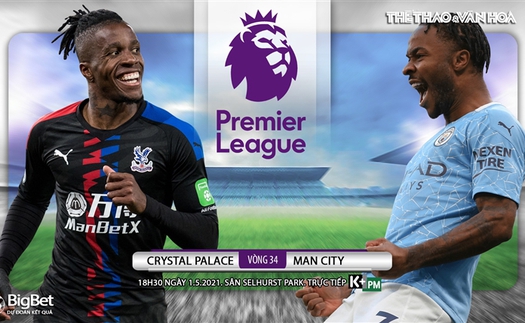 Soi kèo nhà cái Crystal Palace vs Man City. K+, K+PM trực tiếp bóng đá Anh hôm nay