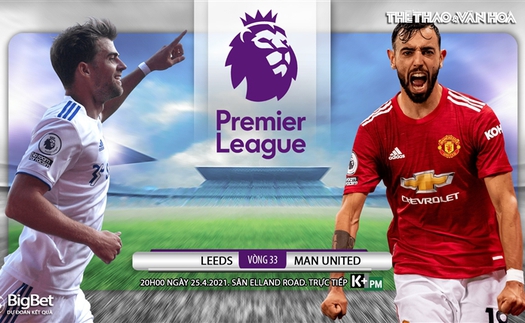 Soi kèo nhà cái Leeds vs MU. K+, K+PM trực tiếp bóng đá Anh hôm nay