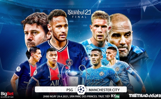 Soi kèo nhà cái PSG vs Man City. K+, K+PM trực tiếp Bán kết lượt đi Champions League