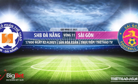 Soi kèo nhà cái SHB Đà Nẵng vs Sài Gòn. TTTV trực tiếp vòng 11 V-League 2021