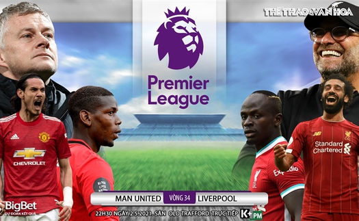 Soi kèo nhà cái MU vs Liverpool. K+, K+PM trực tiếp bóng đá Anh hôm nay