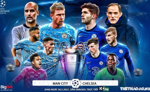 Soi kèo nhà cái Man City vs Chelsea. K+PM trực tiếp chung kết cúp C1