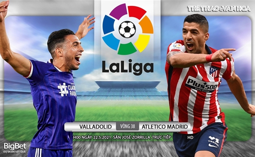 Soi kèo nhà cái Valladolid vs Atletico Madrid. Trực tiếp bóng đá Tây Ban Nha vòng 38