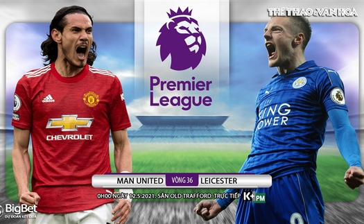 Soi kèo nhà cái MU vs Leicester. K+, KPM trực tiếp bóng đá Ngoại hạng Anh