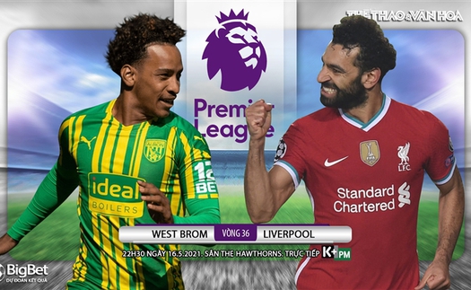 Soi kèo nhà cái West Brom vs Liverpool. K+PM trực tiếp bóng đá Ngoại hạng Anh