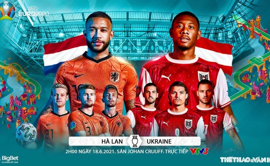 Kèo nhà cái Hà Lan vs Áo. Tỷ lệ kèo bóng đá EURO 2021. Trực tiếp VTV3, VTV6