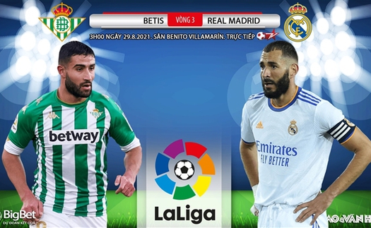 Soi kèo nhà cái Betis vs Real Madrid và nhận định bóng đá Tây Ban Nha (3h00 ngày 29/8)