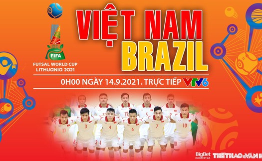 Soi kèo nhà cái Futsal Việt Nam vs Brazil và nhận định bóng đá Futsal World Cup 2021 (00h00, 14/9)