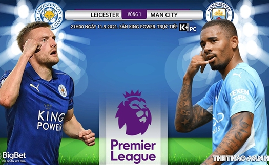 Soi kèo nhà cái Leicester vs Man City và nhận định bóng đá Ngoại hạng Anh (21h00, 11/9)