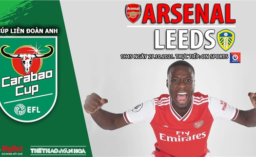 Soi kèo nhà cái Arsenal vs Leeds. Nhận định, dự đoán bóng đá Cúp Liên đoàn Anh (1h45, 27/10)