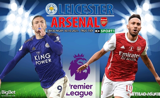 Soi kèo nhà cái Leicester vs Arsenal. Nhận định, dự đoán bóng đá Anh (18h30, 30/10)