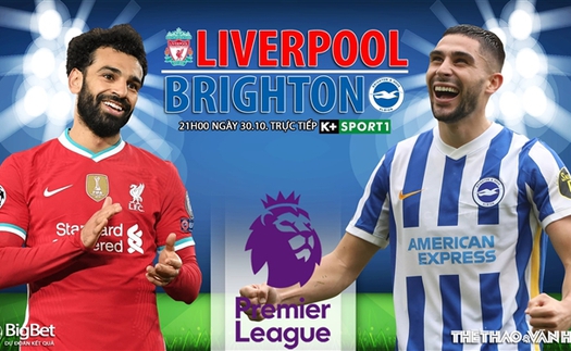 Soi kèo nhà cái Liverpool vs Brighton. Nhận định, dự đoán bóng đá Anh (21h00, 30/10)