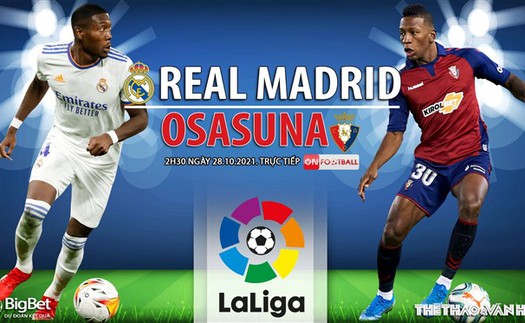 Soi kèo nhà cái Real Madrid vs Osasuna. Nhận định, dự đoán bóng đá Tây Ban Nha (2h30, 28/10)