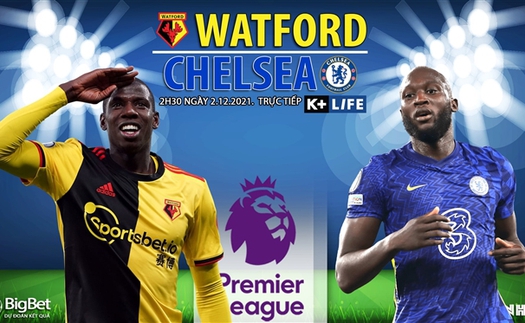 Soi kèo nhà cái Watford vs Chelsea. Nhận định, dự đoán bóng đá Anh (2h30, 2/12)