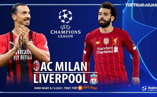 Soi kèo nhà cái AC Milan vs Liverpool. Nhận định bóng đá, dự đoán Cúp C1 (3h00, 8/12)