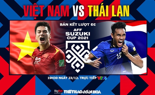 Soi kèo nhà cái Việt Nam vs Thái Lan. Nhận định, dự đoán bóng đá AFF Cup 2021 (19h30, 23/12)