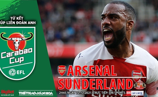 Soi kèo nhà cái Arsenal vs Sunderland. Nhận định, dự đoán bóng đá Cúp Liên đoàn Anh (2h45, 22/12)