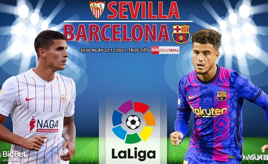 Soi kèo nhà cái Sevilla vs Barcelona. Nhận định, dự đoán bóng đá La Liga (3h30, 22/12)