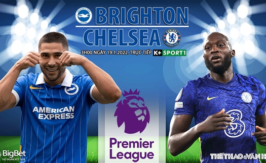 Soi kèo nhà cái Brighton vs Chelsea. Nhận định, dự đoán bóng đá Anh (3h00, 19/1)