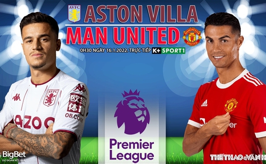 Soi kèo nhà cái Aston Villa vs MU. Nhận định, dự đoán bóng đá Anh (0h30, 16/1)