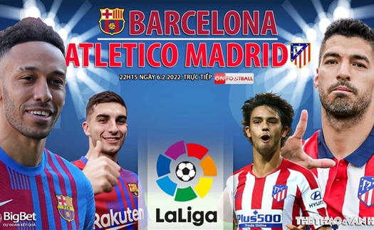 Soi kèo nhà cái Barca vs Atletico Madrid. Nhận định, dự đoán bóng đá La Liga (22h15, 6/2)