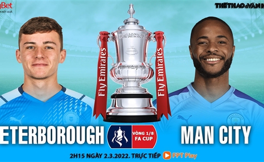 Soi kèo nhà cái Peterborough vs Man City. Nhận định, dự đoán bóng đá Cúp FA (2h15, 2/3)