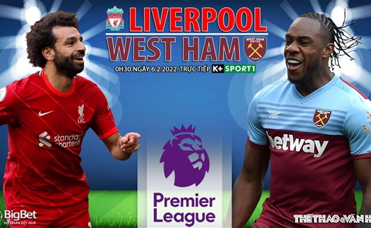 Soi kèo nhà cái Liverpool vs West Ham. Nhận định, dự đoán bóng đá Anh (00h30, 6/3)