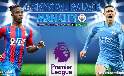 Soi kèo nhà cái Crystal Palace vs Man City. Nhận định, dự đoán bóng đá Anh (3h00, 15/3)