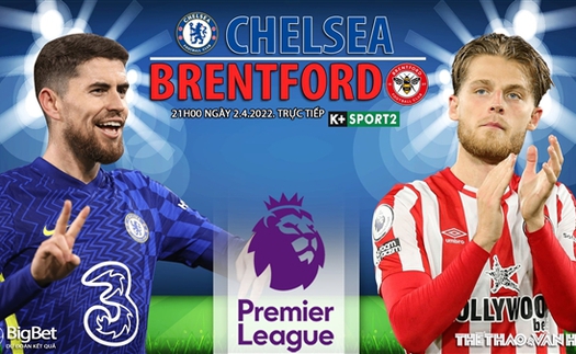 Soi kèo nhà cái Chelsea vs Brentford. Nhận định, dự đoán bóng đá Anh (21h00, 2/4)