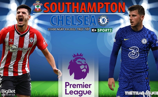 Soi kèo nhà cái Southampton vs Chelsea. Nhận định, dự đoán bóng đá Anh (21h00, 9/4)