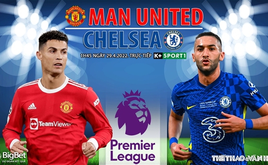 Soi kèo nhà cái MU vs Chelsea. Nhận định, dự đoán bóng đá Anh (1h45, 29/4)