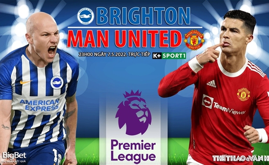 Soi kèo nhà cái Brighton vs MU. Nhận định, dự đoán bóng đá Anh (23h00, 7/5)